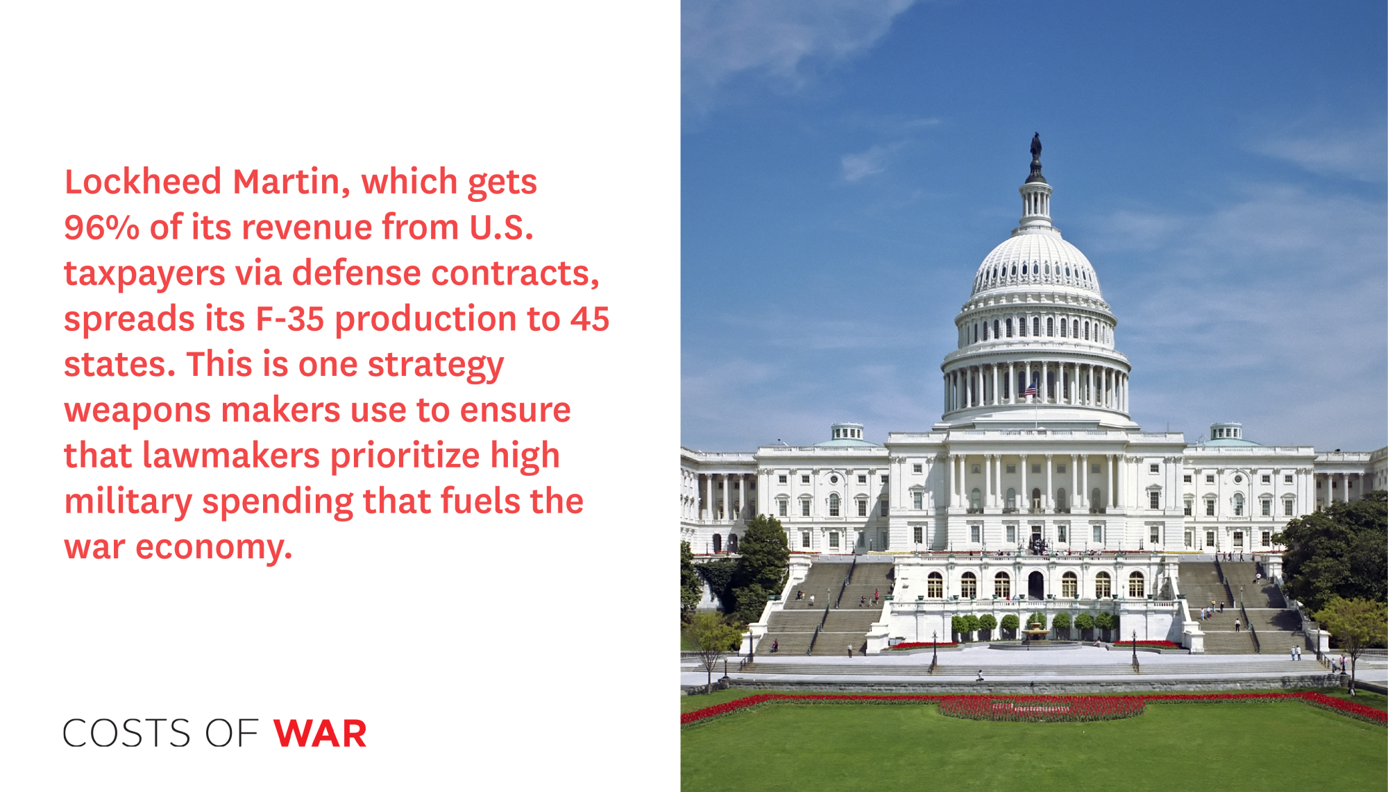 "Lockheed Martin, which gets 96% of its revenue from US taxpayers via defense contracts, spreads its F-35 production to 45 states. This is one strategy weapons makers use to ensure that lawmaers prioritize high military spending that fuels the war economy."